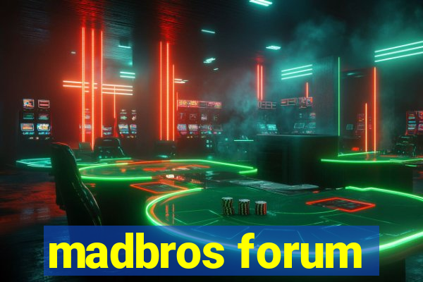 madbros forum